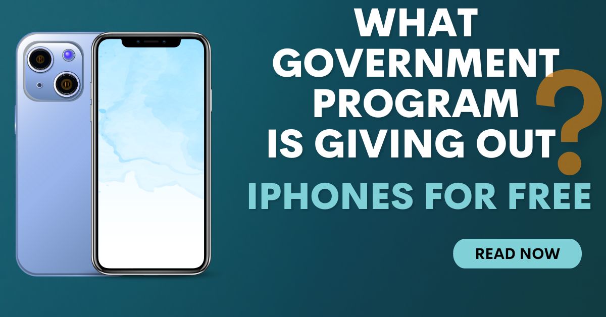 What Government Program Is Giving Out iphones for free