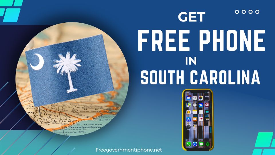 Free Government Phone South Carolina – Apply Now