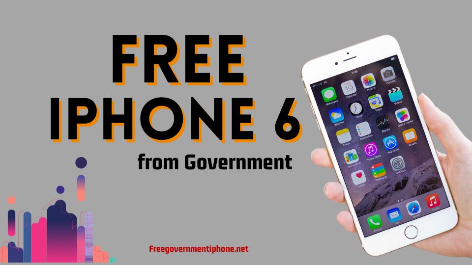 Get Free iPhone 6 Government phone