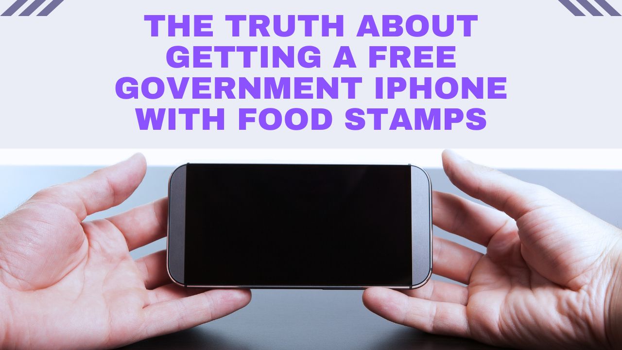 The Truth About Getting a Free Government iPhone with Food Stamps
